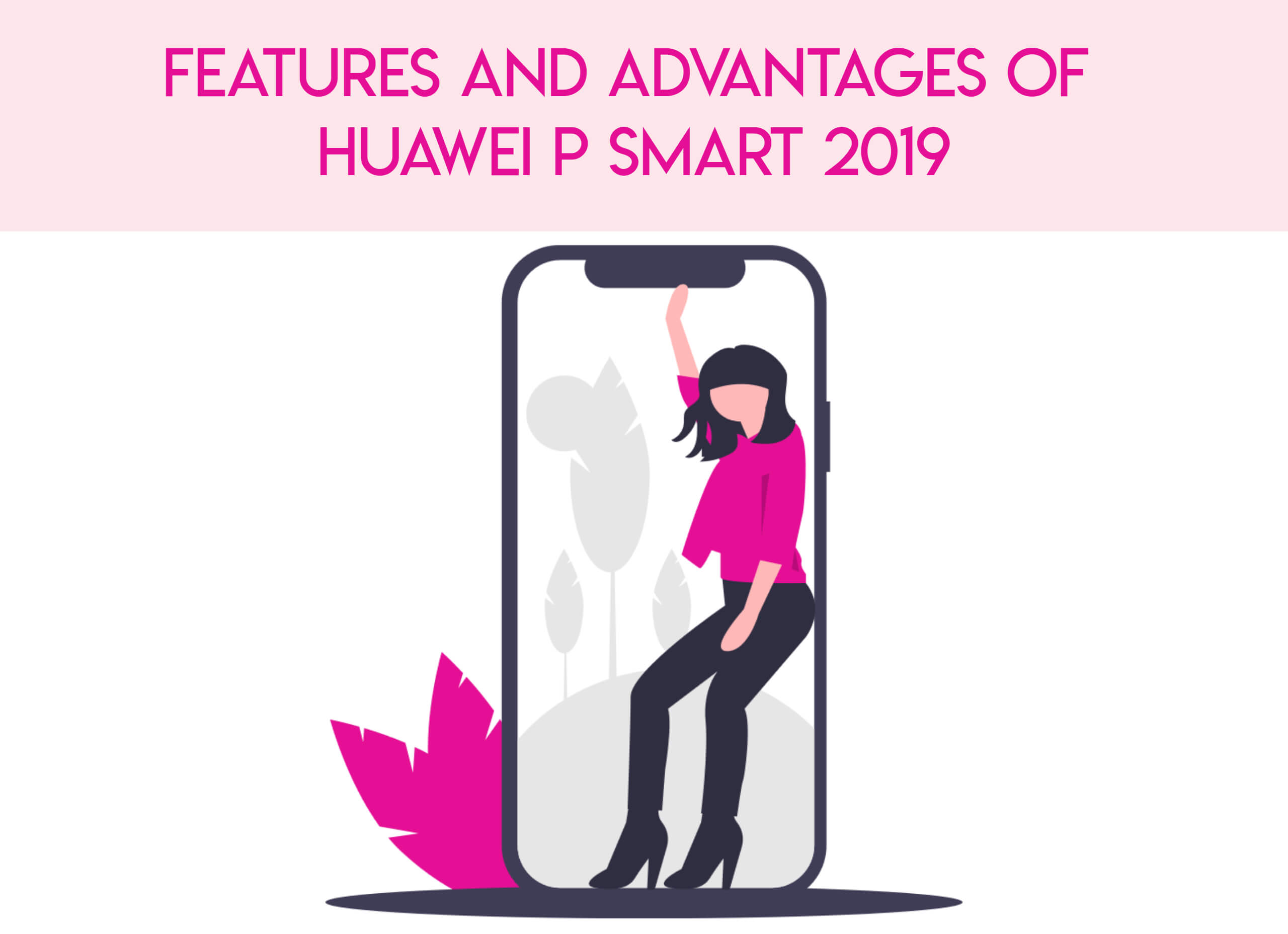 What Are The Features And Advantages Of Huawei P Smart 2019?