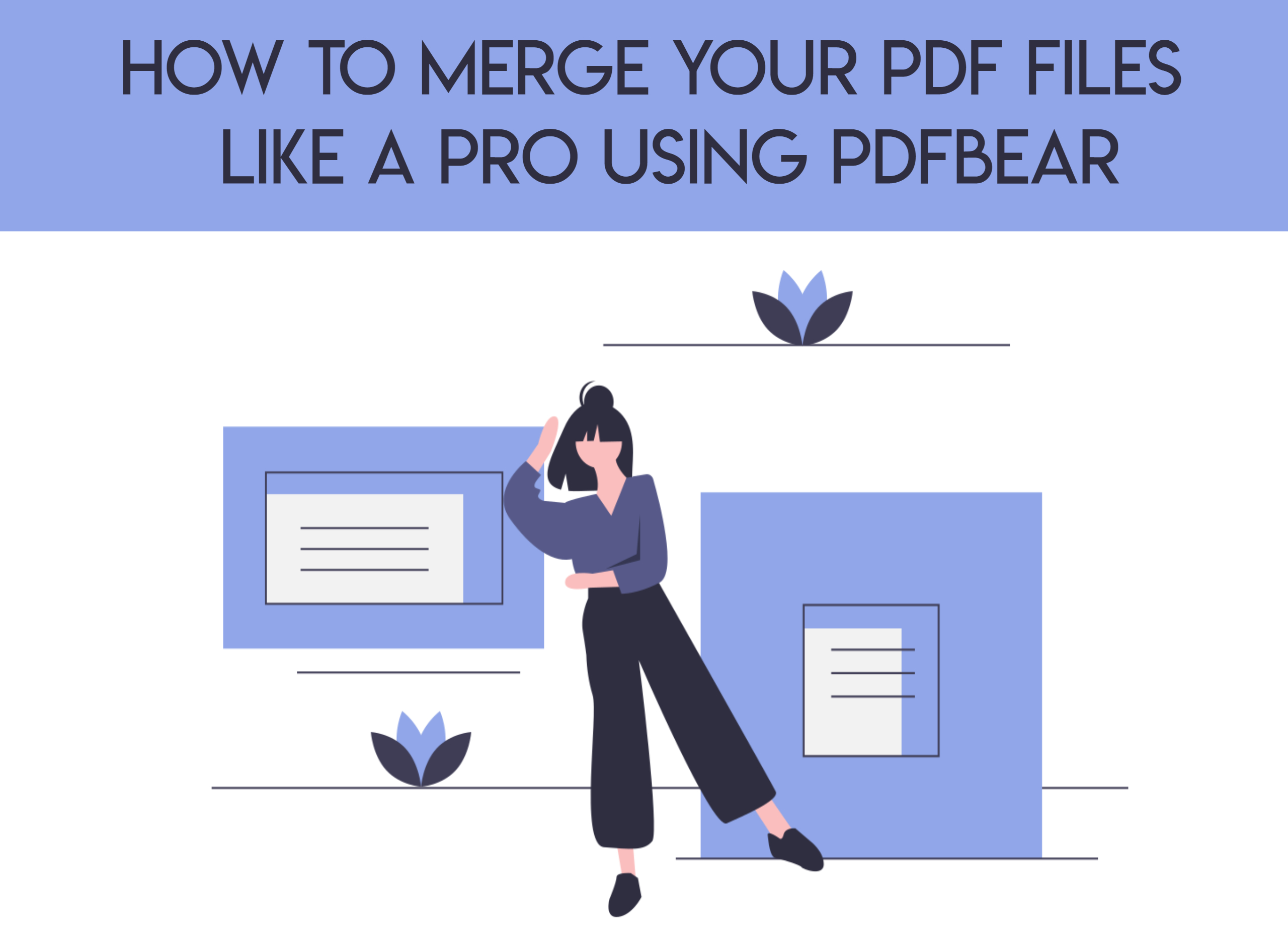 How to Merge Your PDF Files Like a Pro Using PDFBear