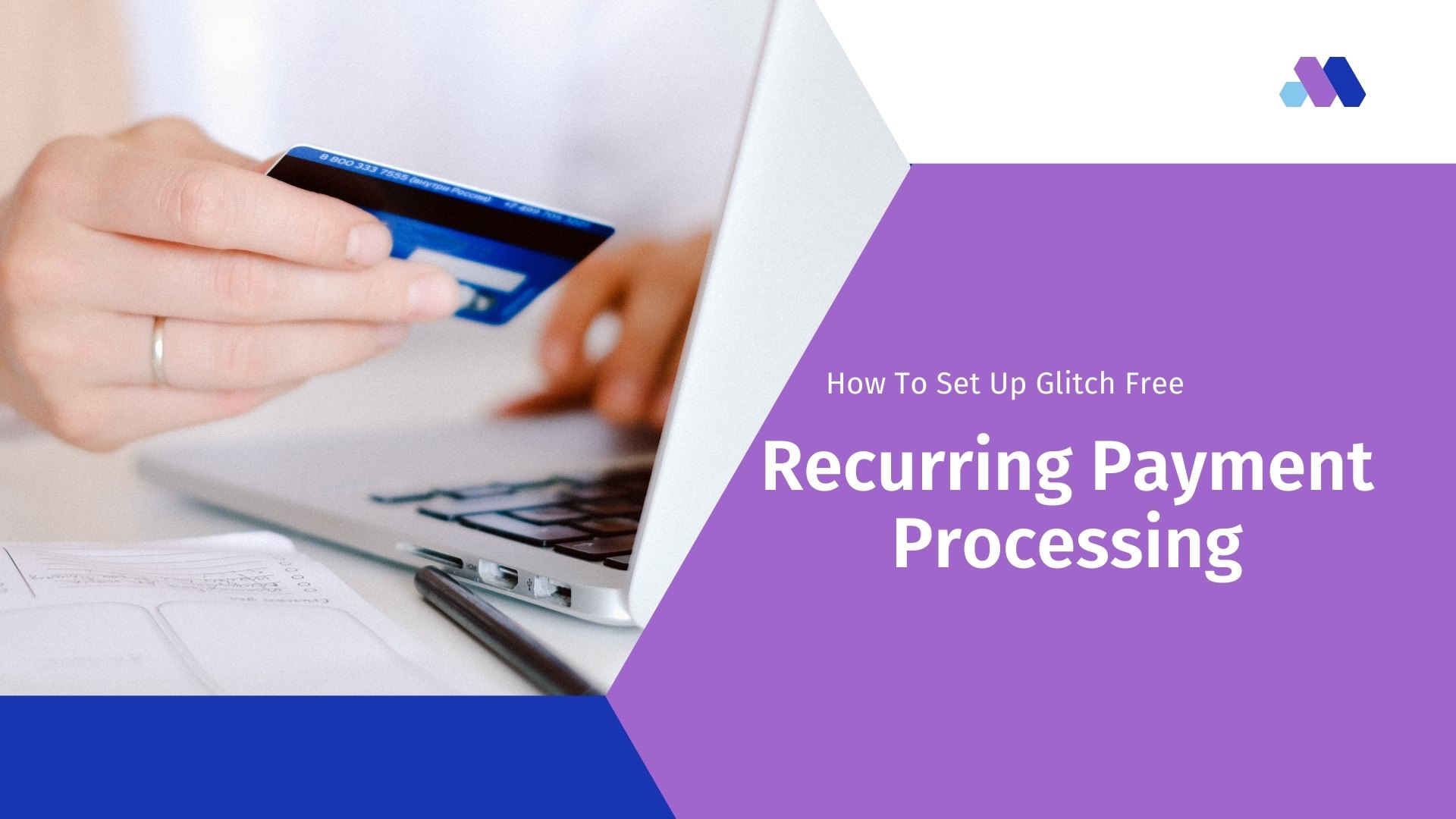 How To Set Up Glitch Free Recurring Payment Processing