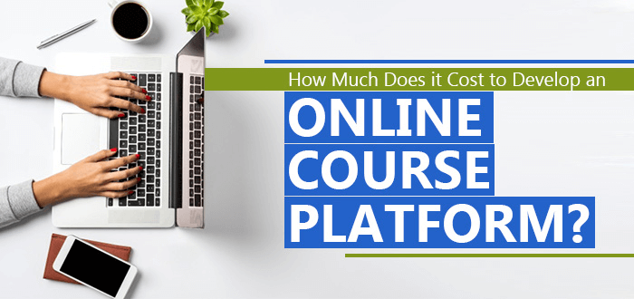 How Much Does it Cost to Develop an Online Course Platform?